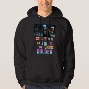 Beauty Is In The Eye Of The Drink Holder Hoodie