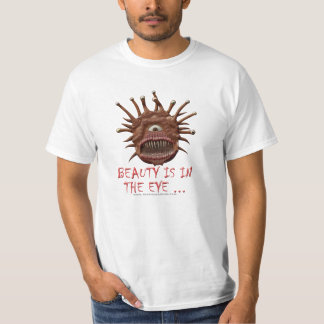 Beauty Is In the Eye ... T-Shirt