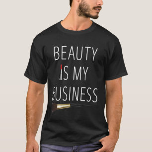 Beauty Is My Business Beautician Makeup Licensed E T-Shirt