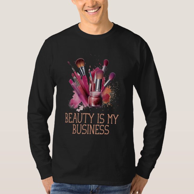 Beauty Is My Business Esthetician Dermatologist T-Shirt (Front)
