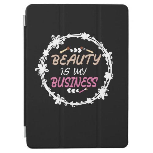 Beauty Is My Business Makeup Beauticians womens  iPad Air Cover