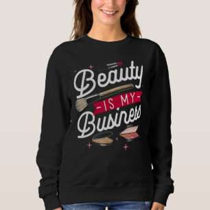 Beauty is my Business Makeup Cosmetic Sales Themed Sweatshirt