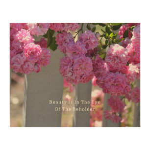 Beauty is Roses Fence (photography by me) Wood Wall Art