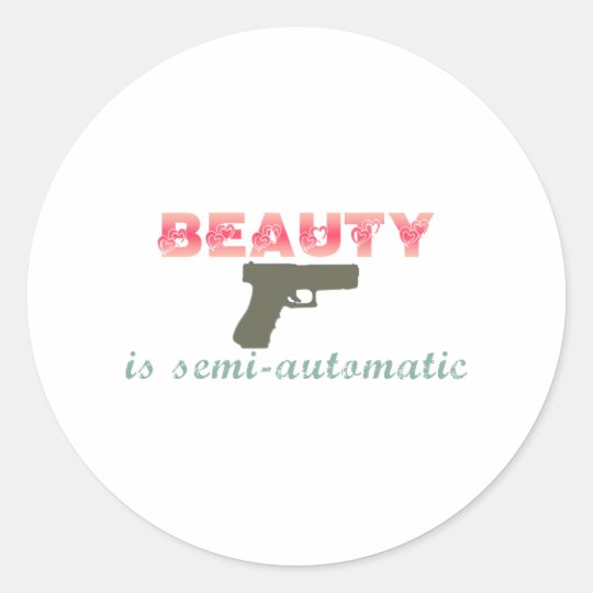 Beauty is semi-automatic classic round sticker