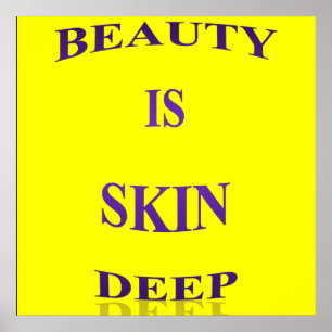 Beauty is Skin Deep Poster Matte