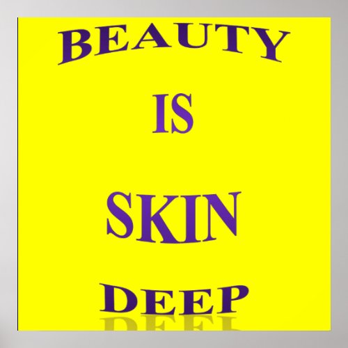 Beauty is Skin Deep Poster Matte