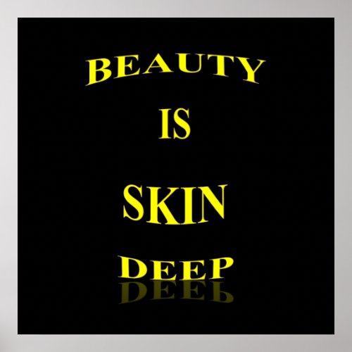 Beauty is Skin Deep Poster Matte