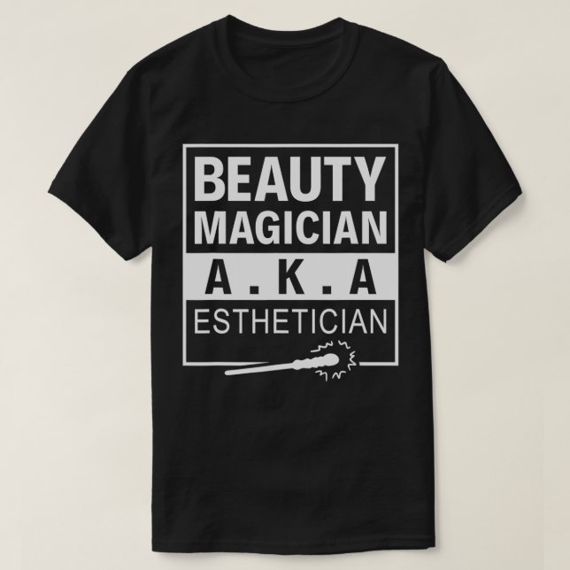 Beauty Magician AKA Esthetician Makeup Artist funn T-Shirt (Design Front)