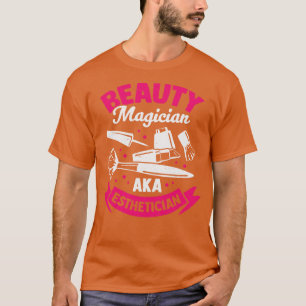 Beauty Magician AKA Esthetician T-Shirt