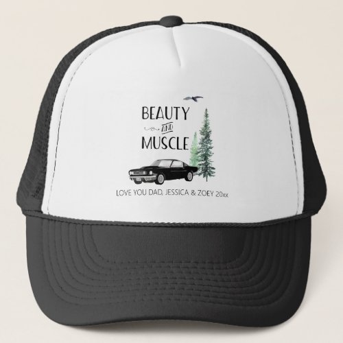 Beauty Muscle Car Fathers Day funny Trucker Hat