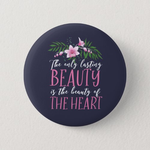 Beauty Of The Heart Inspirational Quote Button