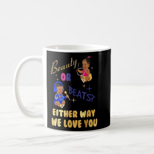 Beauty Or Beats Either Way We Love You Gender Reve Coffee Mug