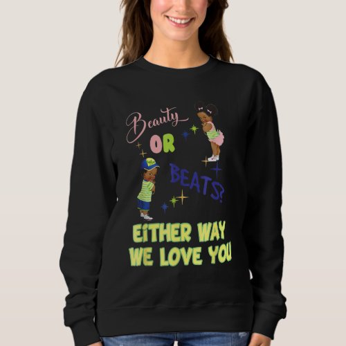 Beauty Or Beats Either Way We Love You Gender Reve Sweatshirt