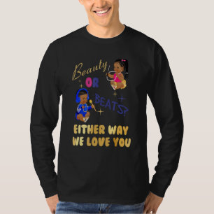 Beauty Or Beats Either Way We Love You Gender Reve T-Shirt