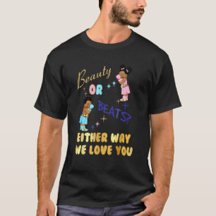 Beauty Or Beats Either Way We Love You Gender Reve T-Shirt