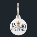 Beauty Queen | Modern Typography Custom Pet ID Tag<br><div class="desc">Funny and cute dog tag for your pet. It says "Beauty Queen" in fun typography with a crown illustration at the top. On the back you can add your puppy's name and your phone number. Trendy and fun design for your female dog.</div>