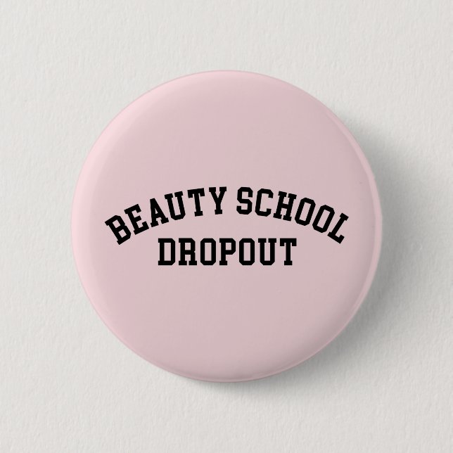 Beauty School Dropout Funny Quote Button (Front)