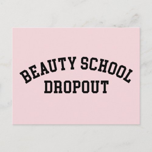 Beauty School Dropout Funny Quote Postcard