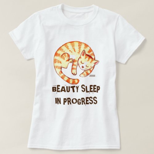 Beauty Sleep in Progress Funny Cat Quote T_Shirt