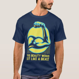 Beauty Works Out Like a Beast Funny Workout Humor  T-Shirt