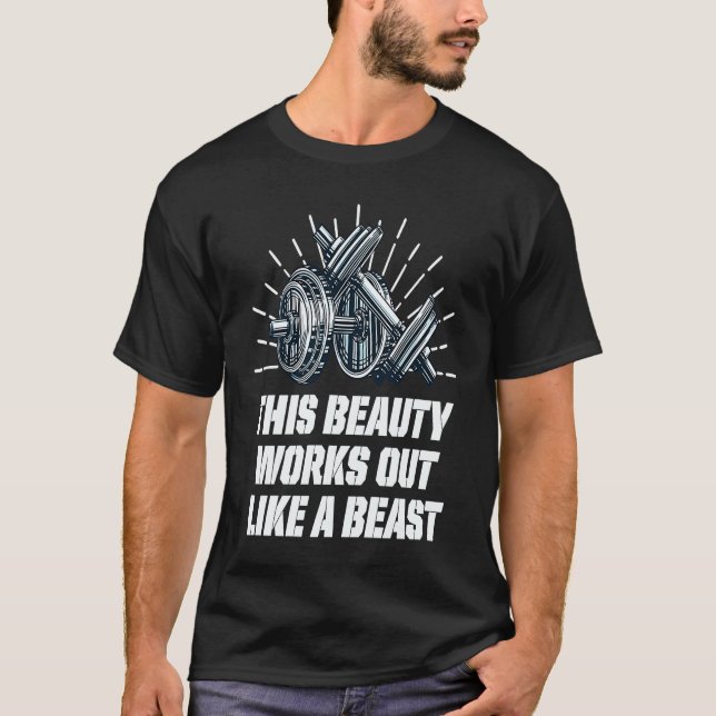 Beauty Works Out Like a Beast  Workout Humor Gym T-Shirt (Front)