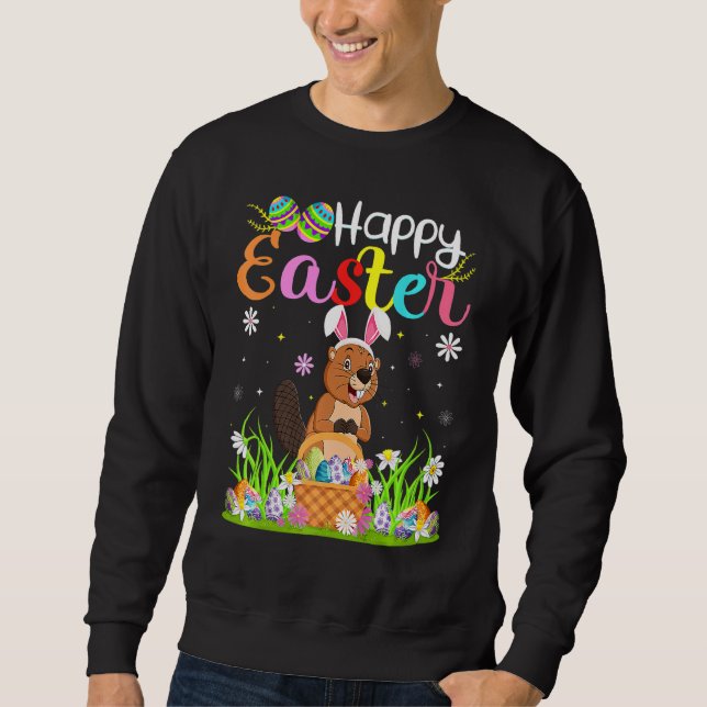 Beaver Bunny Egg Hunting Beaver Happy Easter Sweatshirt (Front)