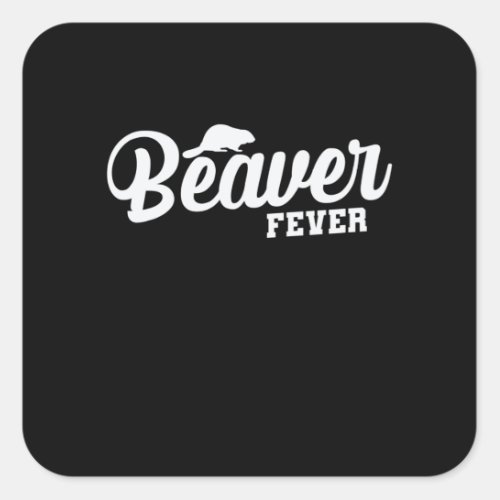 Beaver Fever Square Sticker