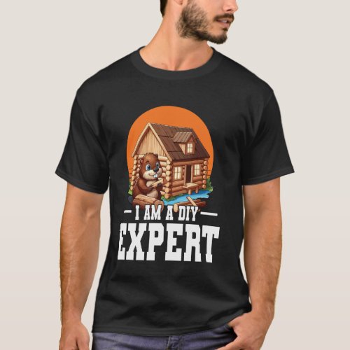 Beaver Handyman u2013 Humor Expert in DIY and Cons T-Shirt