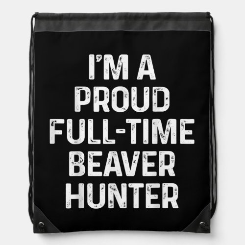 Beaver Hunting Season Hunter  Drawstring Bag