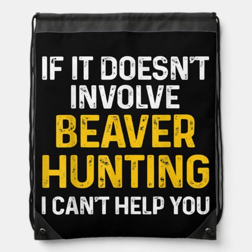 Beaver Hunting Season Hunter  Drawstring Bag