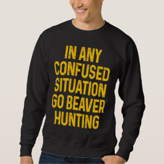 Beaver Hunting Season Hunter Sweatshirt