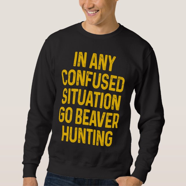 Beaver Hunting Season Hunter Sweatshirt (Front)
