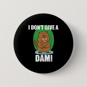 Beaver I Dont Give A Dam - Cute Beaver Quote Shirt Button