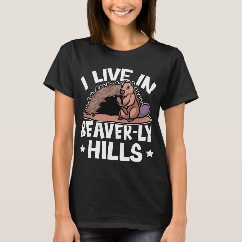 Beaver I Live In Beaver ly Hills  T_Shirt