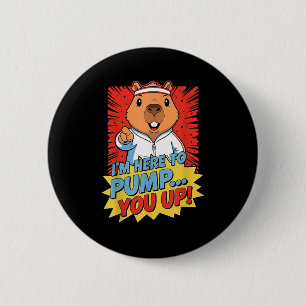 Beaver i'm here to pump you up button