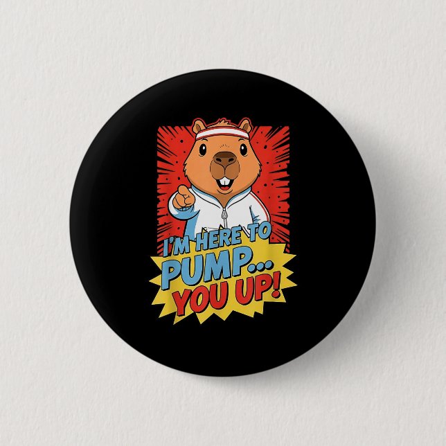 Beaver i'm here to pump you up  button (Front)