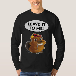 Beaver Leave it to me T-Shirt