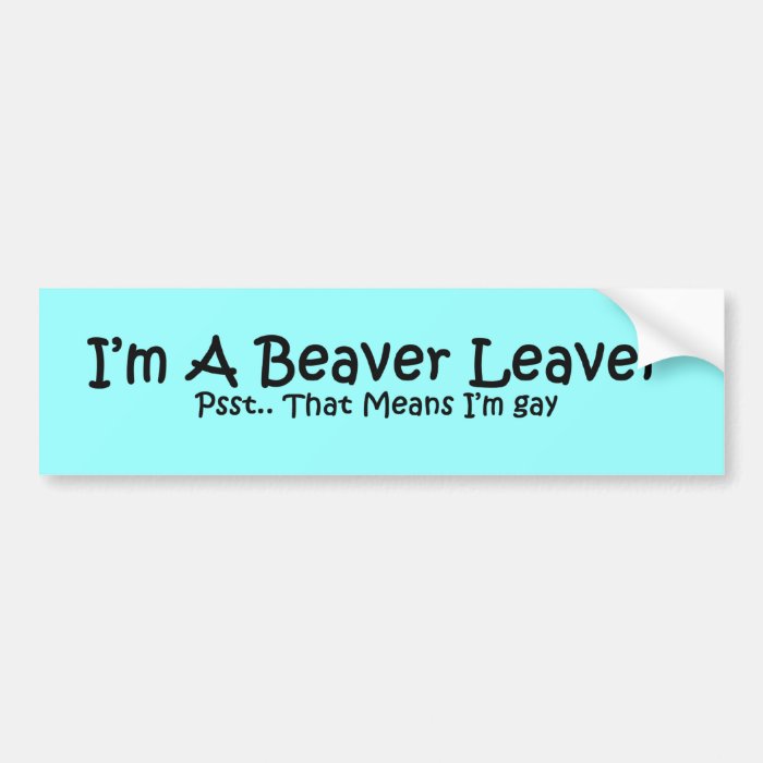 Beaver Leaver Bumper Sticker