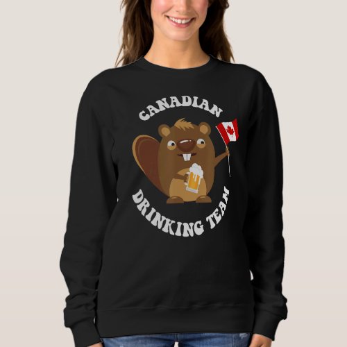 Beaver     Love Canada   CANADIAN DRINKING TEAM Sweatshirt