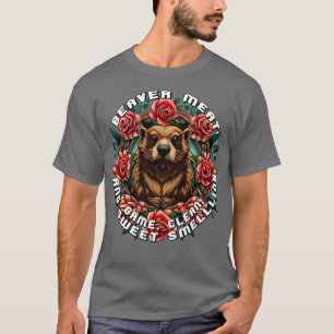 Beaver Meat Game Clean and Sweet Smelling Hunting T-Shirt