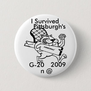 beaver move, I Survived , G-20, 2009, n @, Pit... Pinback Button