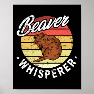 Beaver Whisperer Beaver Hunting Lover  Poster