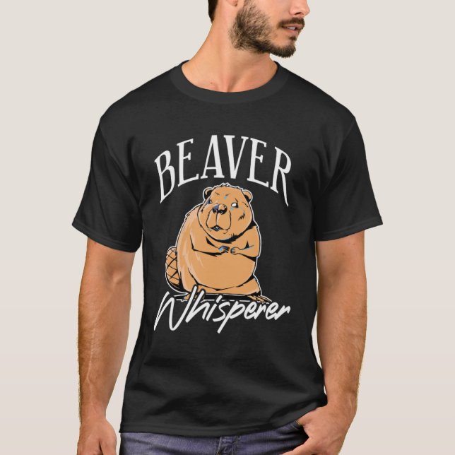 Beaver Whisperer Lodger dam Builder Animal T-Shirt (Front)