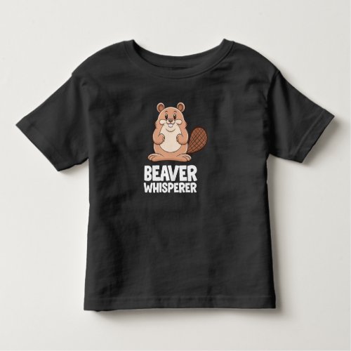 Beaver Whisperer Toddler T_shirt