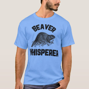 Beaver WhispererHunter Funny Hunting Graphic  T-Shirt