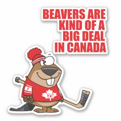 Beavers Are A Big Deal Canada Day Sticker