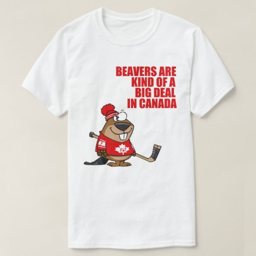 Beavers Are A Big Deal Canada Day T_Shirt