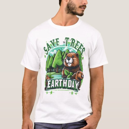  Beavers Save Trees on Earth Day T_Shirt