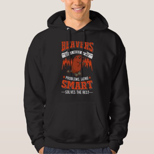 Beavers Solve Most Of My Problems Beaver Hoodie