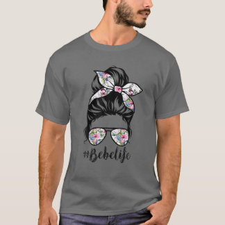 Bebe Life Messy Hair Bun Floral Women Mother's Day T-Shirt